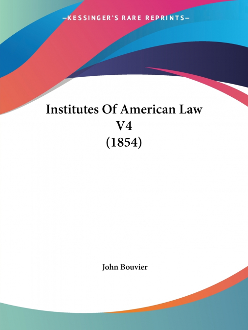 Institutes Of American Law V4 (1854)