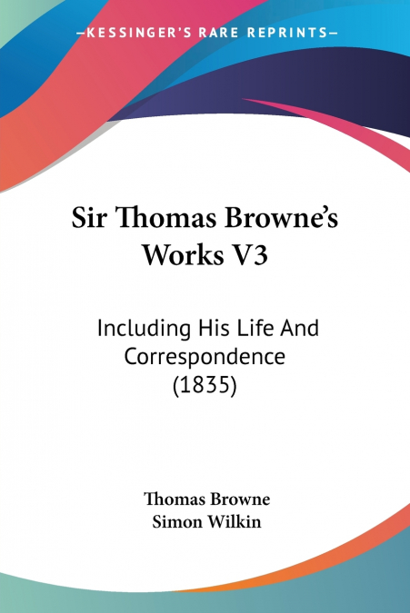 Sir Thomas Browne’s Works V3