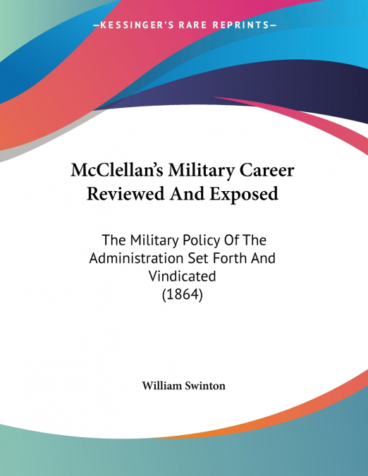 McClellan’s Military Career Reviewed And Exposed