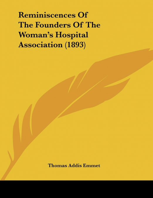 Reminiscences Of The Founders Of The Woman’s Hospital Association (1893)