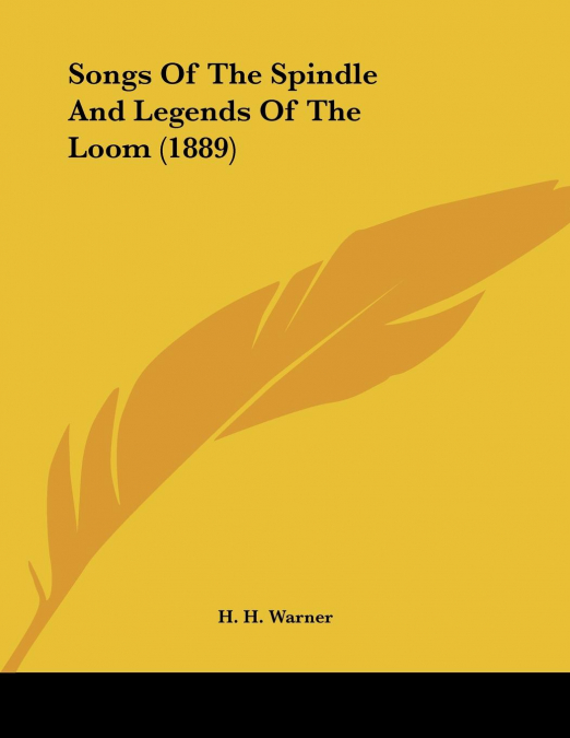 Songs Of The Spindle And Legends Of The Loom (1889)