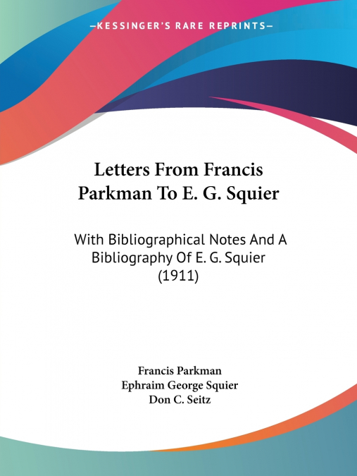 Letters From Francis Parkman To E. G. Squier