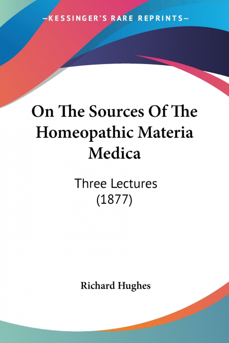 On The Sources Of The Homeopathic Materia Medica