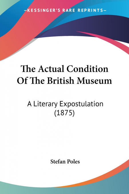 The Actual Condition Of The British Museum