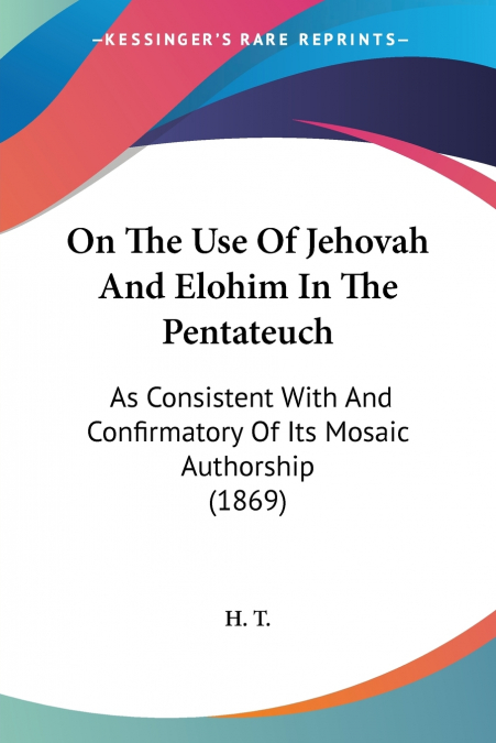 On The Use Of Jehovah And Elohim In The Pentateuch