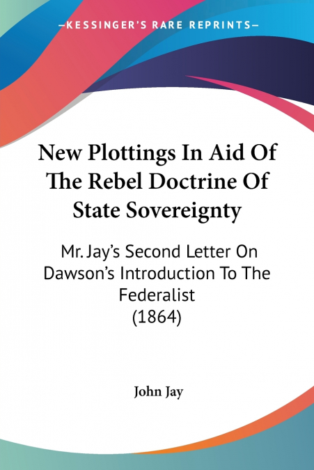 New Plottings In Aid Of The Rebel Doctrine Of State Sovereignty