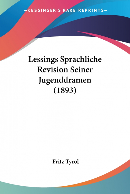 Lessings Sprachliche Revision Seiner Jugenddramen (1893)