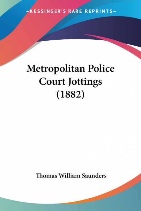 Metropolitan Police Court Jottings (1882)