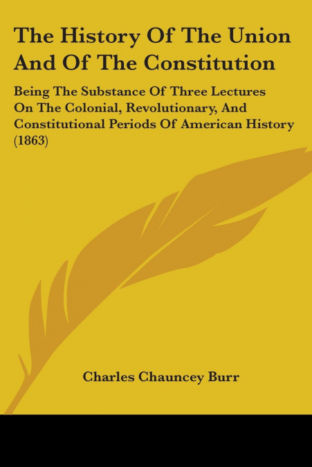 The History Of The Union And Of The Constitution