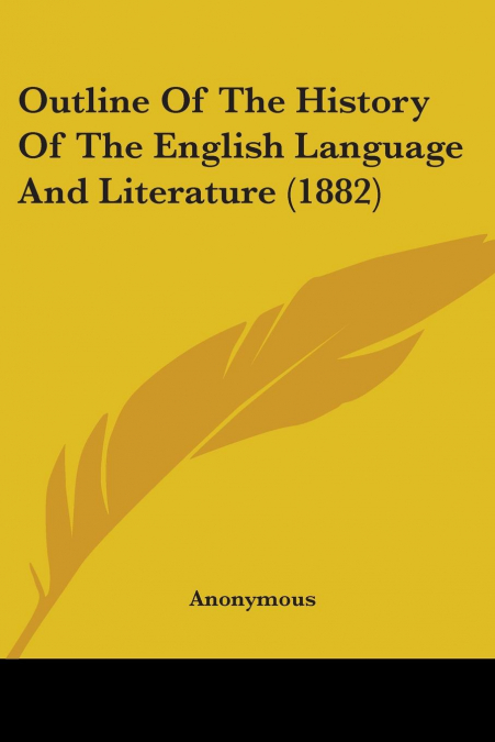 Outline Of The History Of The English Language And Literature (1882)