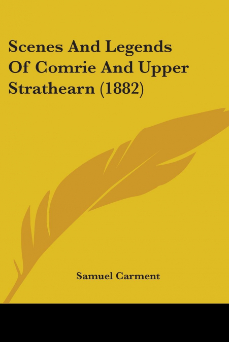 Scenes And Legends Of Comrie And Upper Strathearn (1882)