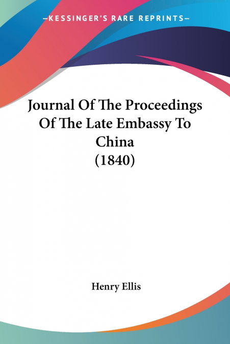 Journal Of The Proceedings Of The Late Embassy To China (1840)