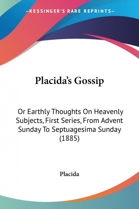 Placida’s Gossip