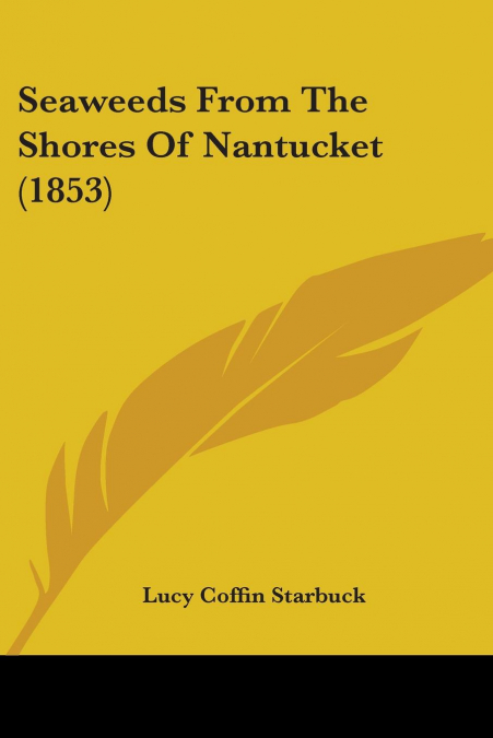 Seaweeds From The Shores Of Nantucket (1853)