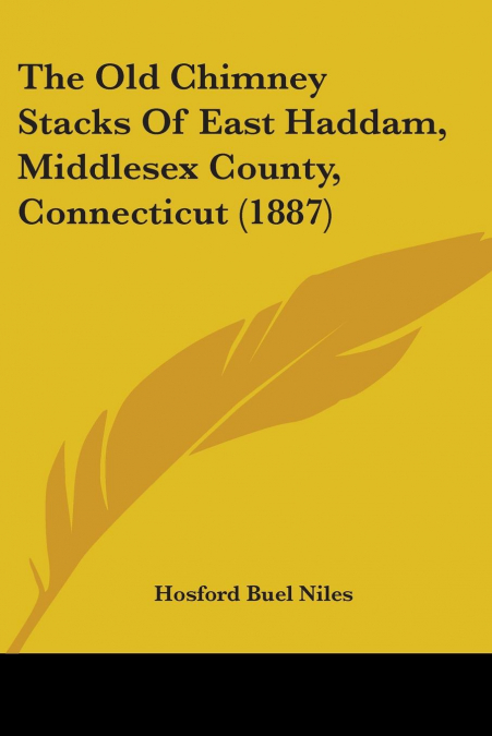 The Old Chimney Stacks Of East Haddam, Middlesex County, Connecticut (1887)
