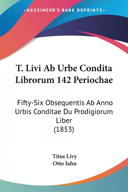 T. Livi Ab Urbe Condita Librorum 142 Periochae