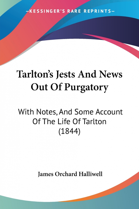 Tarlton’s Jests And News Out Of Purgatory