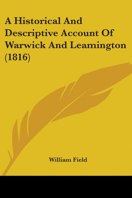 A Historical And Descriptive Account Of Warwick And Leamington (1816)