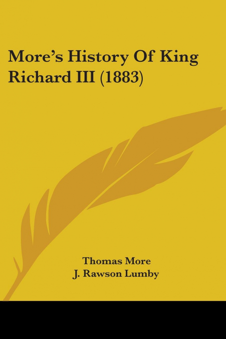 More’s History Of King Richard III (1883)