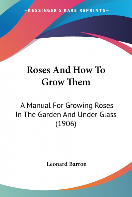Roses And How To Grow Them