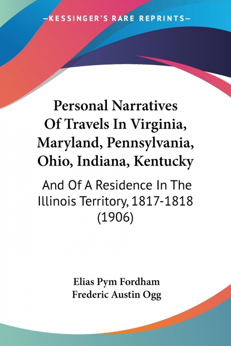 Personal Narratives Of Travels In Virginia, Maryland, Pennsylvania, Ohio, Indiana, Kentucky