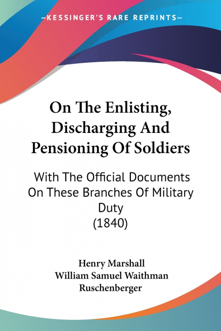 On The Enlisting, Discharging And Pensioning Of Soldiers