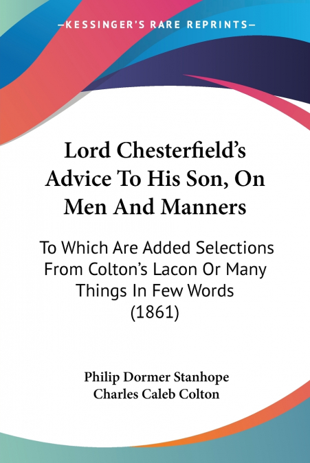 Lord Chesterfield’s Advice To His Son, On Men And Manners
