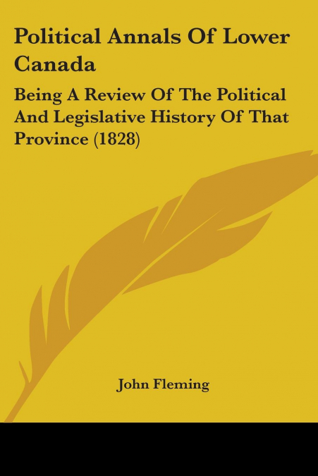 Political Annals Of Lower Canada