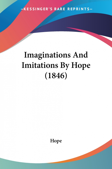 Imaginations And Imitations By Hope (1846)