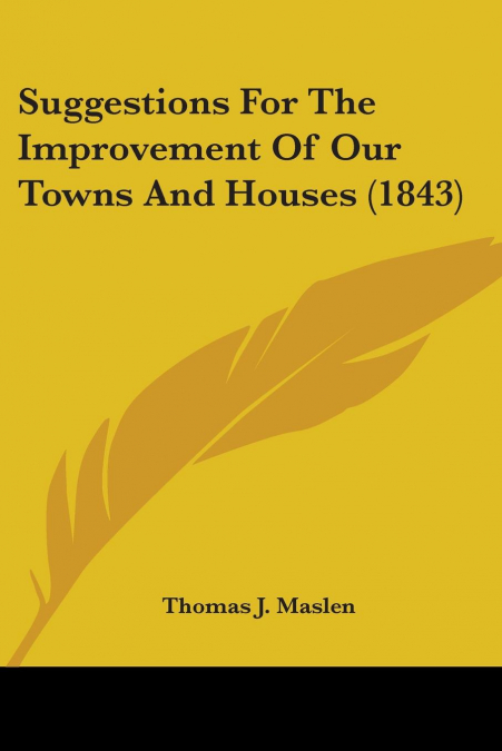 Suggestions For The Improvement Of Our Towns And Houses (1843)