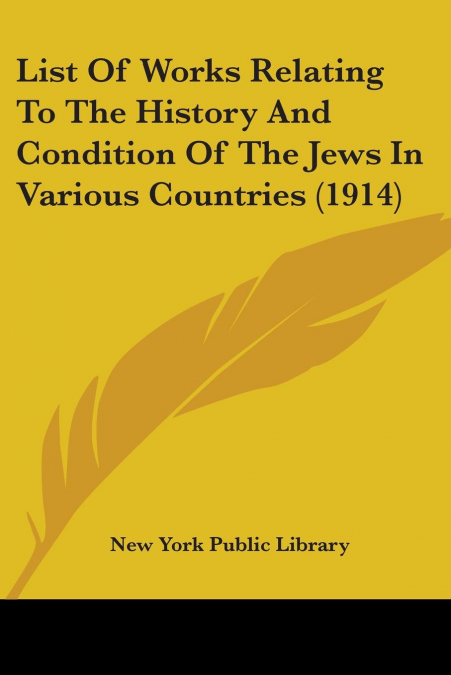 List Of Works Relating To The History And Condition Of The Jews In Various Countries (1914)