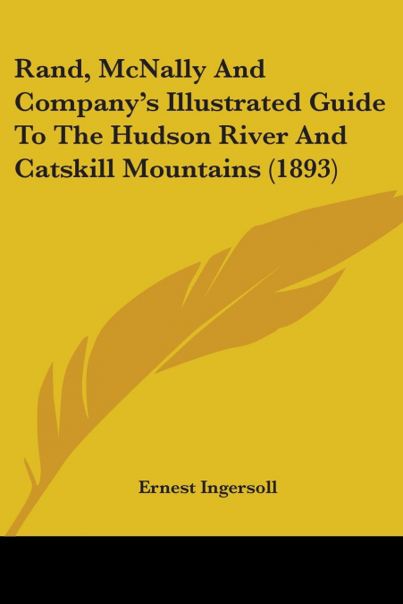 Rand, McNally And Company’s Illustrated Guide To The Hudson River And Catskill Mountains (1893)