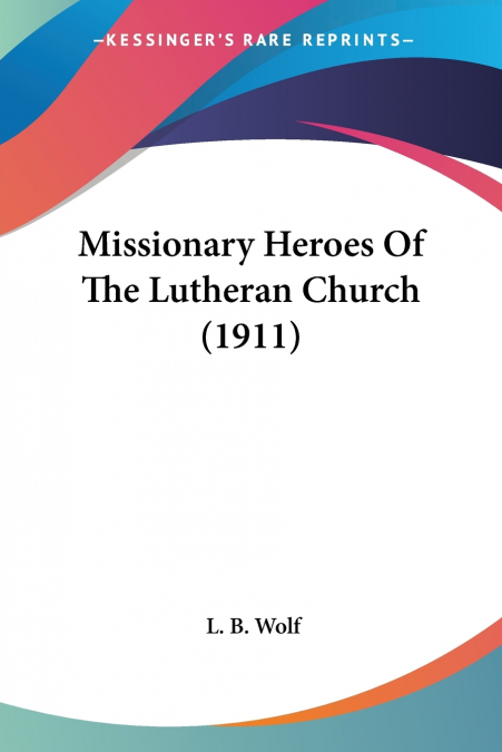 Missionary Heroes Of The Lutheran Church (1911)