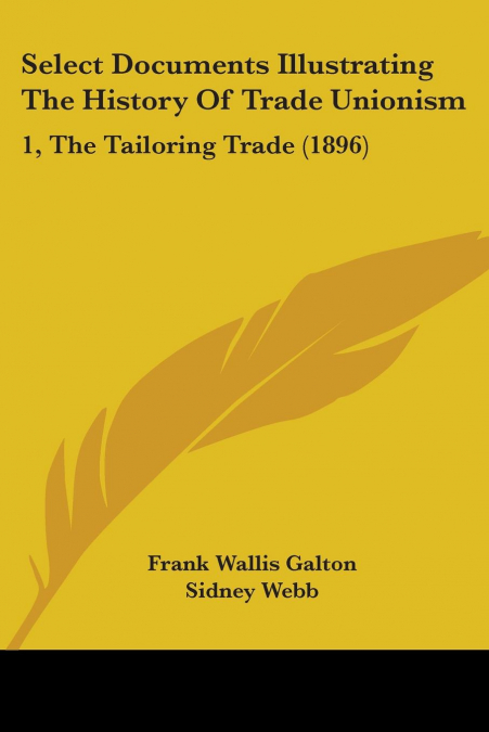 Select Documents Illustrating The History Of Trade Unionism