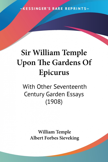 Sir William Temple Upon The Gardens Of Epicurus