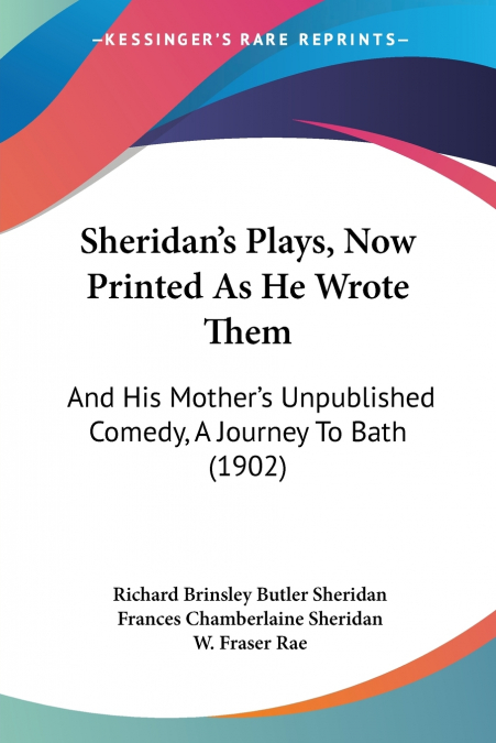Sheridan’s Plays, Now Printed As He Wrote Them