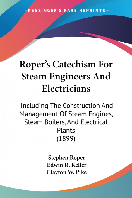 Roper’s Catechism For Steam Engineers And Electricians