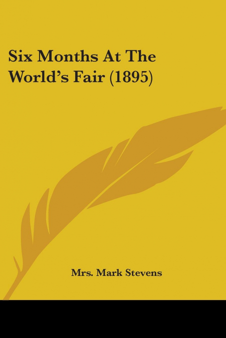 Six Months At The World’s Fair (1895)
