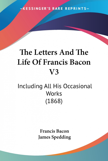 The Letters And The Life Of Francis Bacon V3