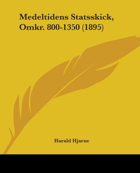 Medeltidens Statsskick, Omkr. 800-1350 (1895)
