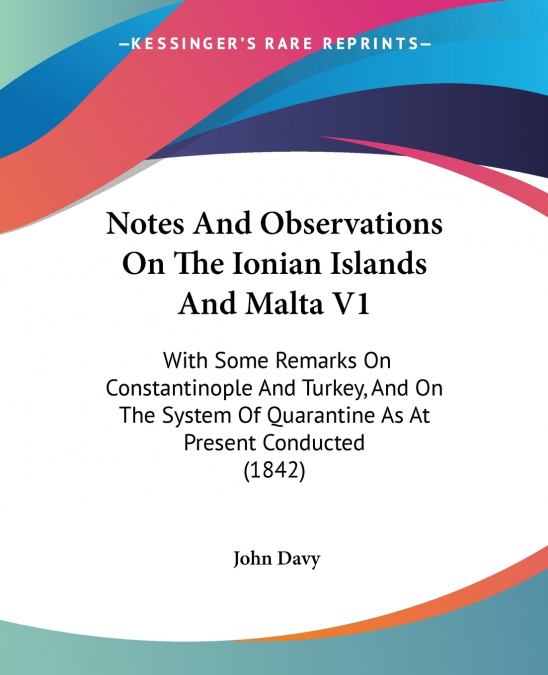 Notes And Observations On The Ionian Islands And Malta V1