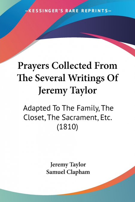 Prayers Collected From The Several Writings Of Jeremy Taylor