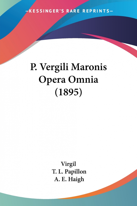 P. Vergili Maronis Opera Omnia (1895)