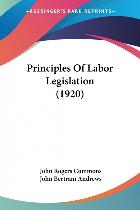 Principles Of Labor Legislation (1920)