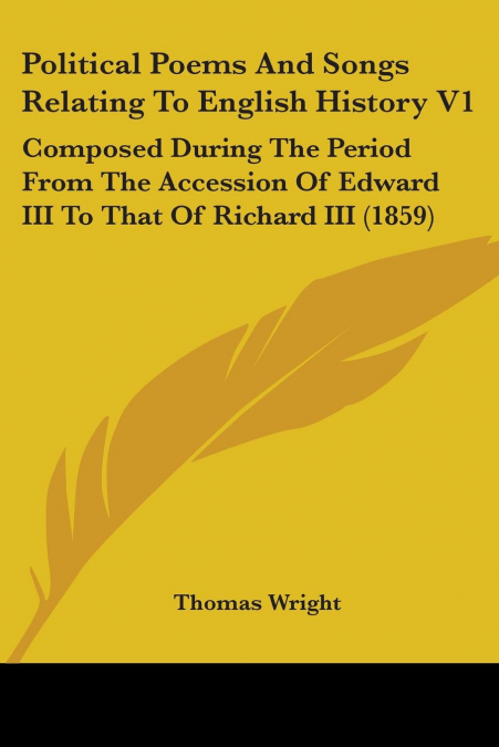 Political Poems And Songs Relating To English History V1