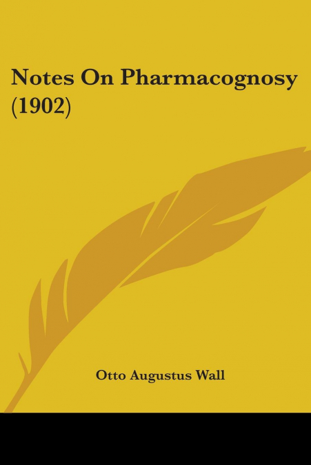 Notes On Pharmacognosy (1902)