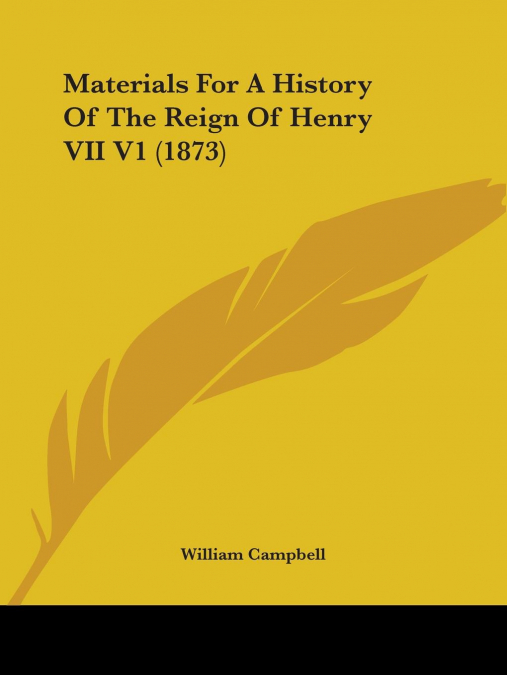 Materials For A History Of The Reign Of Henry VII V1 (1873)