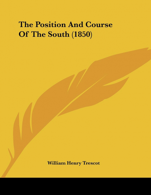 The Position And Course Of The South (1850)