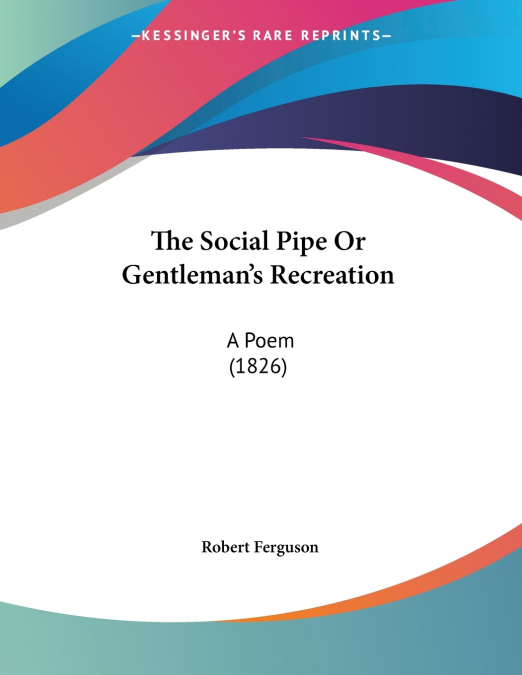 The Social Pipe Or Gentleman’s Recreation
