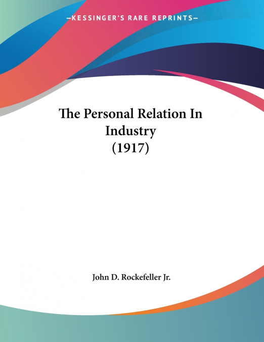 The Personal Relation In Industry (1917)